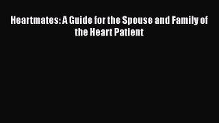 Read Heartmates: A Guide for the Spouse and Family of the Heart Patient Ebook Online