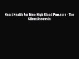 Read Heart Health For Men: High Blood Pressure - The Silent Assassin Ebook Free