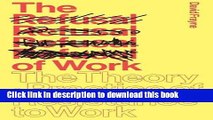 Read The Refusal of Work: Rethinking Post-Work Theory and Practice  Ebook Free