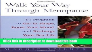 Read Walk Your Way Through Menopause: The Simple, Natural Program That Fights Fat, Hot Flashes,