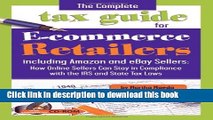 Download The Complete Tax Guide for E-commerce Retailers including Amazon and eBay Sellers: How