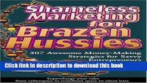 PDF Shameless Marketing for Brazen Hussies: 307 Awesome Money-Making Strategies for Savvy