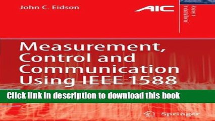Read Measurement, Control, and Communication Using IEEE 1588 (Advances in Industrial Control)