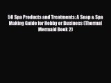 there is 50 Spa Products and Treatments: A Soap & Spa Making Guide for Hobby or Business (Thermal