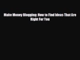 different  Make Money Blogging: How to Find Ideas That Are Right For You