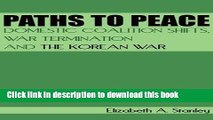 Download Paths to Peace: Domestic Coalition Shifts, War Termination and the Korean War  Ebook Online