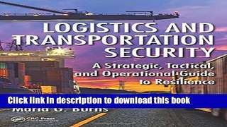 Read Logistics and Transportation Security: A Strategic, Tactical, and Operational Guide to