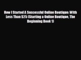 behold How I Started A Successful Online Boutique: With Less Than $25 (Starting a Online Boutique
