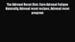 Read The Adrenal Reset Diet: Cure Adrenal Fatigue Naturally Adrenal reset recipes Adrenal reset