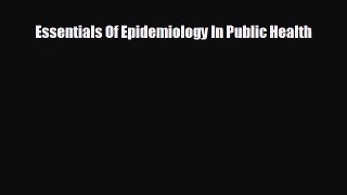 there is Essentials Of Epidemiology In Public Health