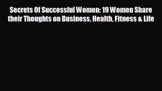 behold Secrets Of Successful Women: 19 Women Share their Thoughts on Business Health Fitness