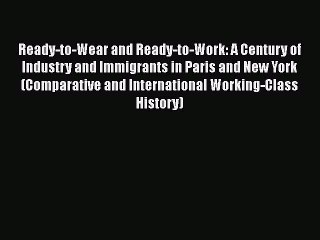 different  Ready-to-Wear and Ready-to-Work: A Century of Industry and Immigrants in Paris