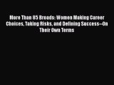 complete More Than 85 Broads: Women Making Career Choices Taking Risks and Defining Success--On