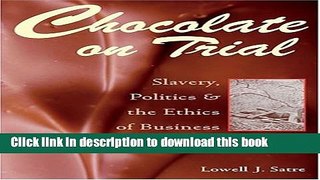 Read Chocolate on Trial: Slavery, Politics, and the Ethics of Business  Ebook Online