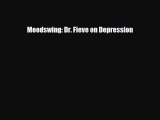 Read Moodswing: Dr. Fieve on Depression PDF Full Ebook