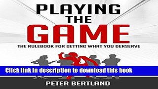 Read Playing the Game: The Rulebook for Getting What You Deserve  Ebook Online