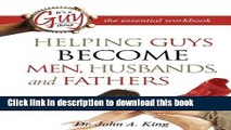 Read Helping Guys Become Men, Husbands, and Fathers Workbook  Ebook Online