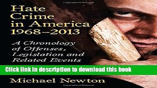Read Hate Crime in America, 1968-2013: A Chronology of Offenses, Legislation and Related Events