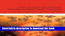 Download Case Studies in Suicide: Experiences of Mental Heath Professionals PDF Online