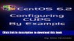 [PDF] CentOS 6.2 Configuring CUPS By Example (CentOS 6 By Example) Download Full Ebook