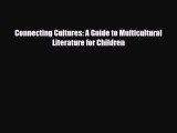 Read Connecting Cultures: A Guide to Multicultural Literature for Children PDF Full Ebook