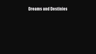 Read Dreams and Destinies PDF Online