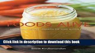 Download Foods Alive: Raw Vegan Recipes. Awaken the Yogi Within You  PDF Online