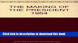 Read The Making of the President, 1964  PDF Online