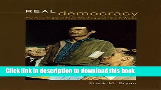 Read Real Democracy: The New England Town Meeting and How It Works (American Politics and