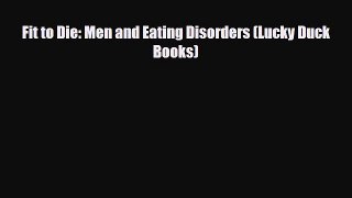 Download Fit to Die: Men and Eating Disorders (Lucky Duck Books) PDF Online