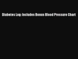 Download Diabetes Log: Includes Bonus Blood Pressure Chart PDF Free