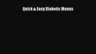 Read Quick & Easy Diabetic Menus Ebook Free