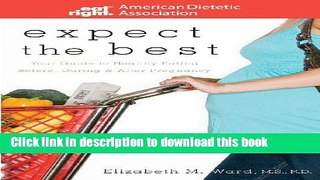 Read Expect the Best: Your Guide to Healthy Eating Before, During, and After Pregnancy  PDF Free