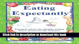 Read Eating Expectantly: Practical Advice for Healthy Eating Before, During and After Pregnancy