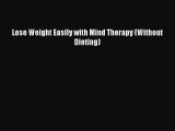 Read Lose Weight Easily with Mind Therapy (Without Dieting) PDF Online