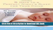 Download 5 Days to a Perfect Night s Sleep for Your Child: The Secrets to Making Bedtime a Dream