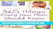Read 365 Things Every New Mom Should Know: A Daily Guide to Loving and Nurturing Your Child  Ebook