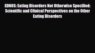 Download EDNOS: Eating Disorders Not Otherwise Specified: Scientific and Clinical Perspectives