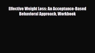Download Effective Weight Loss: An Acceptance-Based Behavioral Approach Workbook PDF Full Ebook