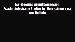 Read Ess-Stoerungen und Depression: Psychobiologische Studien bei Anorexia nervosa und Bulimie