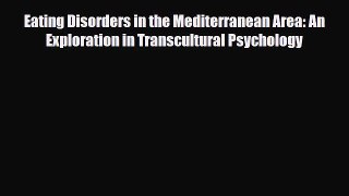 Download Eating Disorders in the Mediterranean Area: An Exploration in Transcultural Psychology