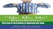 Read The Me, Me, Me Epidemic: A Step-by-Step Guide to Raising Capable, Grateful Kids in an