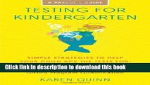 Read Testing for Kindergarten: Simple Strategies to Help Your Child Ace the Tests for: Public