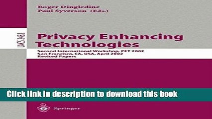 Read Privacy Enhancing Technologies: Second International Workshop, Pet 2002, San Francisco, Ca,