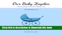 Download Our Baby Zayden, The Story of Zayden s First Year and Fabulous Firsts: A Keepsake Baby
