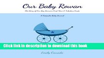 Read Our Baby Rowan, The Story of Our Baby Boy Rowan s First Year and Fabulous Firsts: A Keepsake