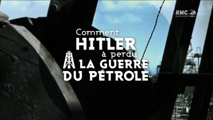 2e Guerre Mondiale - Comment Hitler a perdu la guerre du pétrole