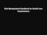 different  Risk Management Handbook for Health Care Organizations