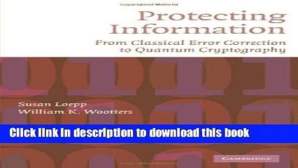 Read Protecting Information: From Classical Error Correction to Quantum Cryptography PDF Free