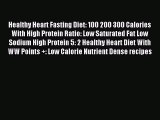 Read Healthy Heart Fasting Diet: 100 200 300 Calories With High Protein Ratio: Low Saturated